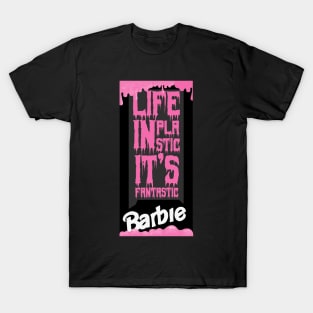 Life in Plastic, it's Fantastic T-Shirt